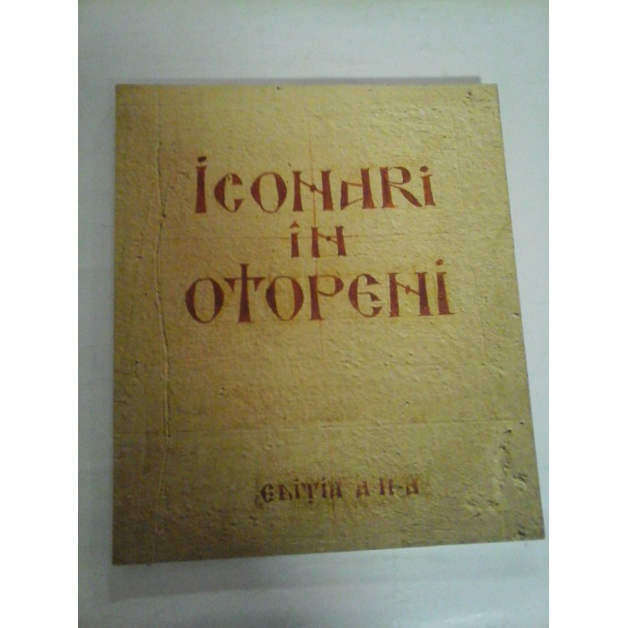   ICONARI IN  OTOPENI  -  editor coordonator Ioan Popa 